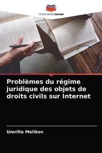 bokomslag Problmes du rgime juridique des objets de droits civils sur Internet