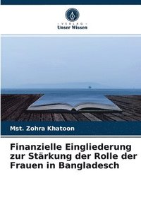 bokomslag Finanzielle Eingliederung zur Strkung der Rolle der Frauen in Bangladesch