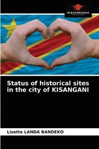 bokomslag Status of historical sites in the city of KISANGANI
