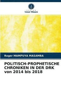 bokomslag POLITISCH-PROPHETISCHE CHRONIKEN IN DER DRK von 2014 bis 2018
