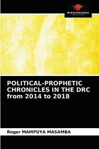 bokomslag POLITICAL-PROPHETIC CHRONICLES IN THE DRC from 2014 to 2018