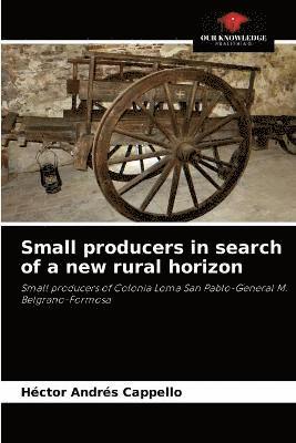 Small producers in search of a new rural horizon 1