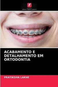 bokomslag Acabamento E Detalhamento Em Ortodontia