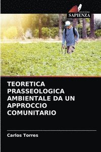 bokomslag Teoretica Prasseologica Ambientale Da Un Approccio Comunitario