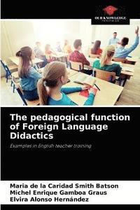 bokomslag The pedagogical function of Foreign Language Didactics