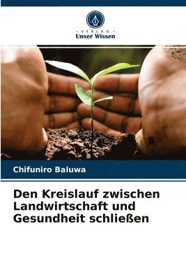 Den Kreislauf zwischen Landwirtschaft und Gesundheit schlieen 1