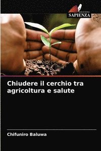 bokomslag Chiudere il cerchio tra agricoltura e salute