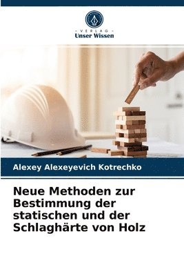 Neue Methoden zur Bestimmung der statischen und der Schlaghrte von Holz 1