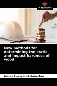 bokomslag New methods for determining the static and impact hardness of wood