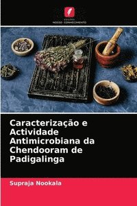 bokomslag Caracterizao e Actividade Antimicrobiana da Chendooram de Padigalinga