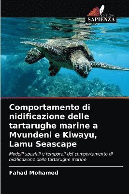 Comportamento di nidificazione delle tartarughe marine a Mvundeni e Kiwayu, Lamu Seascape 1