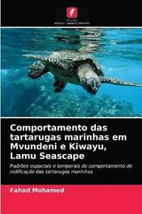 bokomslag Comportamento das tartarugas marinhas em Mvundeni e Kiwayu, Lamu Seascape