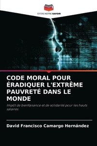 bokomslag Code Moral Pour radiquer l'Extrme Pauvret Dans Le Monde