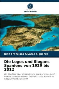 bokomslag Die Logos und Slogans Spaniens von 1929 bis 2012