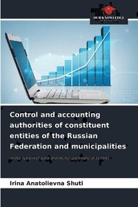 bokomslag Control and accounting authorities of constituent entities of the Russian Federation and municipalities