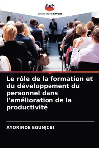 bokomslag Le rle de la formation et du dveloppement du personnel dans l'amlioration de la productivit