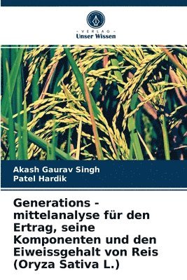 bokomslag Generations - mittelanalyse fr den Ertrag, seine Komponenten und den Eiweissgehalt von Reis (Oryza Sativa L.)