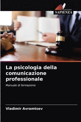 bokomslag La psicologia della comunicazione professionale
