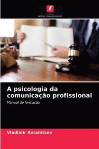 bokomslag A psicologia da comunicao profissional