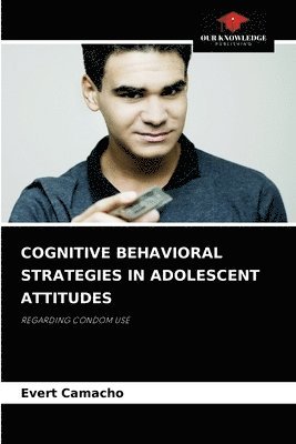 Cognitive Behavioral Strategies in Adolescent Attitudes 1