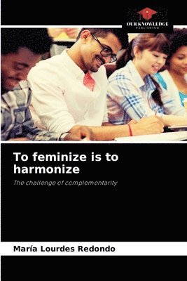 To feminize is to harmonize 1