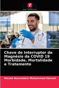 bokomslag Chave de Interruptor de Magnsio da COVID 19 Morbidade, Mortalidade e Tratamento