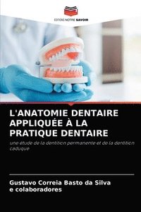 bokomslag L'Anatomie Dentaire Applique  La Pratique Dentaire
