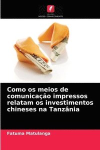 bokomslag Como os meios de comunicao impressos relatam os investimentos chineses na Tanznia