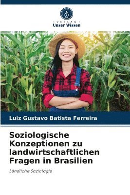 Soziologische Konzeptionen zu landwirtschaftlichen Fragen in Brasilien 1