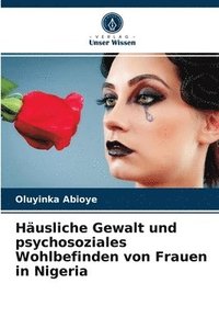 bokomslag Hausliche Gewalt und psychosoziales Wohlbefinden von Frauen in Nigeria