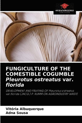 FUNGICULTURE OF THE COMESTIBLE COGUMBLE Pleurotus ostreatus var. florida 1
