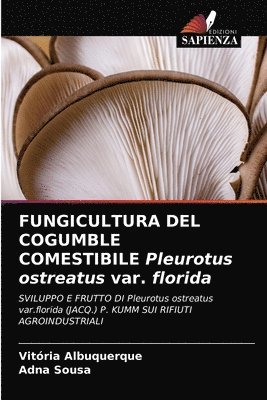 FUNGICULTURA DEL COGUMBLE COMESTIBILE Pleurotus ostreatus var. florida 1