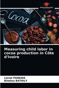 bokomslag Measuring child labor in cocoa production in Cte d'Ivoire