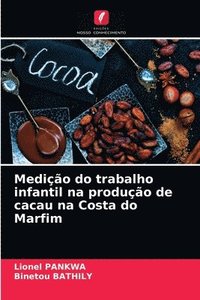 bokomslag Medio do trabalho infantil na produo de cacau na Costa do Marfim