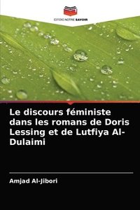 bokomslag Le discours fministe dans les romans de Doris Lessing et de Lutfiya Al-Dulaimi