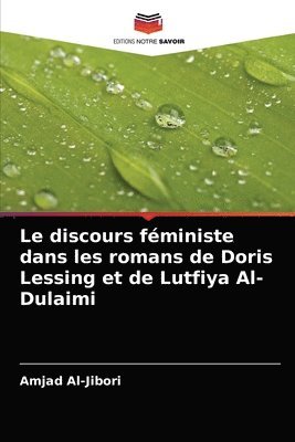 Le discours fministe dans les romans de Doris Lessing et de Lutfiya Al-Dulaimi 1