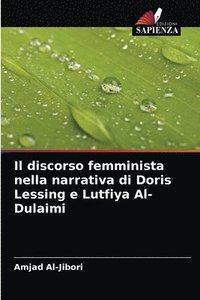 bokomslag Il discorso femminista nella narrativa di Doris Lessing e Lutfiya Al-Dulaimi