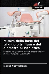 bokomslag Misura della base del triangolo trillium e del diametro bi-ischiatico