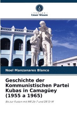 Geschichte der Kommunistischen Partei Kubas in Camagey (1955 a 1965) 1