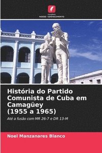 bokomslag Histria do Partido Comunista de Cuba em Camagey (1955 a 1965)