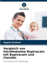 bokomslag Vergleich von intrathekalem Bupivacain mit Bupivacain und Clonidin