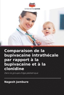 bokomslag Comparaison de la bupivacaine intrathecale par rapport a la bupivacaine et a la clonidine