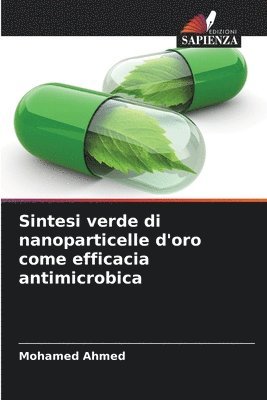 bokomslag Sintesi verde di nanoparticelle d'oro come efficacia antimicrobica