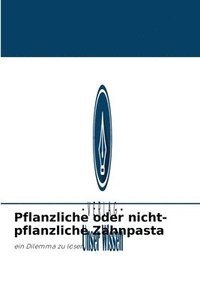 bokomslag Pflanzliche oder nicht-pflanzliche Zahnpasta