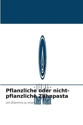 bokomslag Pflanzliche oder nicht-pflanzliche Zahnpasta