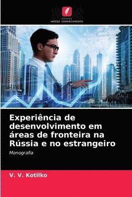 Experincia de desenvolvimento em reas de fronteira na Rssia e no estrangeiro 1