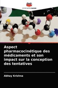 bokomslag Aspect pharmacocintique des mdicaments et son impact sur la conception des tentatives