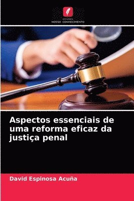 Aspectos essenciais de uma reforma eficaz da justia penal 1