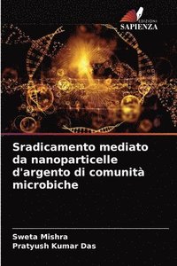 bokomslag Sradicamento mediato da nanoparticelle d'argento di comunit microbiche