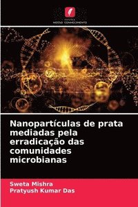 bokomslag Nanopartculas de prata mediadas pela erradicao das comunidades microbianas